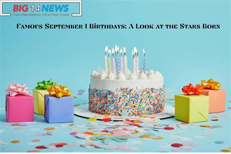 Famous September 1 Birthdays: A Look at the Stars Born - Big14News