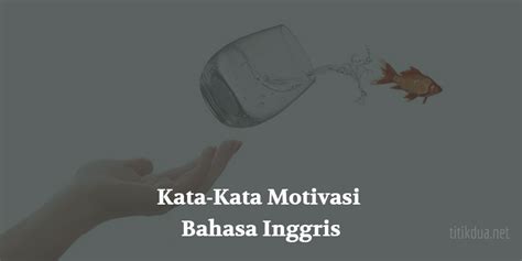 35 Kata Kata Motivasi Bahasa Inggris Singkat dan Artinya