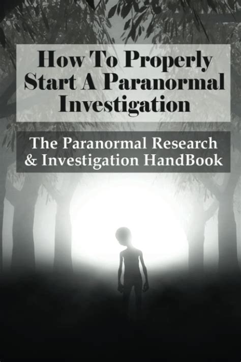 How To Properly Start A Paranormal Investigation: The Paranormal Research & Investigation ...