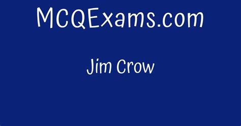 Jim Crow - MCQExams.com