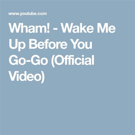 Wham! - Wake Me Up Before You Go-Go (Official Video) | Wake me, Wake me ...