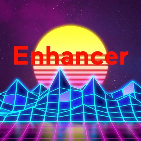 Enhancer (podcast) - Enhancer | Listen Notes