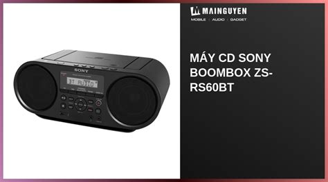 Máy CD Sony Boombox ZS-RS60BT(L12204) | mainguyen.vn