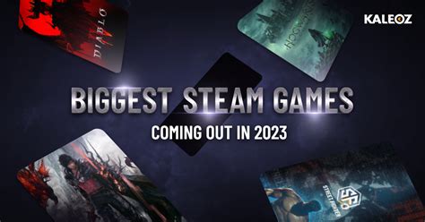 Major Steam Games Coming In 2023 | KALEOZ