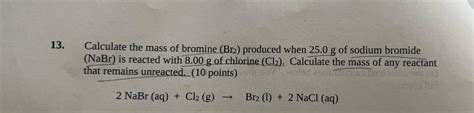 Solved Calculate the mass of bromine (Br2) produced when | Chegg.com