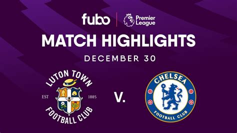 Luton Town vs Chelsea FC PREMIER LEAGUE HIGHLIGHTS Week 20 Fubo Canada ...