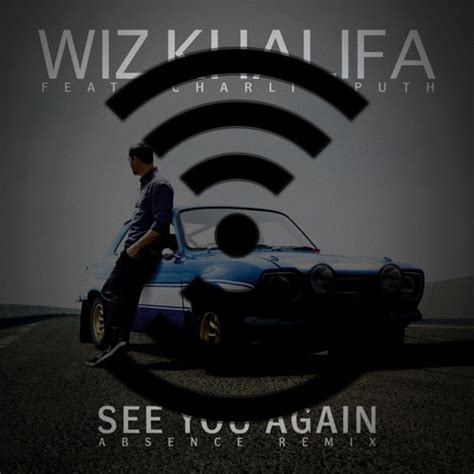 Stream Wiz Khalifa Ft. Charlie Puth - See You Again (Absence Remix) by Radiohead Records ...