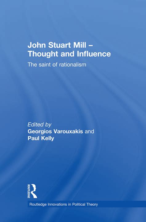 John Stuart Mill and virtue ethics - John Stuart Mill — Thought and Influence: The saint of ...