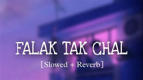 Falak Tak Chal ||(Slowed + Reverb)|| Udit Narayan,Mahalaxmi Lyer ...