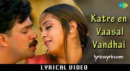 Katre En Vasal Vanthai Song Lyrics