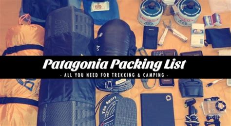 Patagonia Packing List - perfect for Trekking & Camping