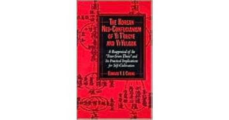 The Korean Neo-Confucianism of Yi t'Oegye and Yi Yulgok: A Reappraisal ...