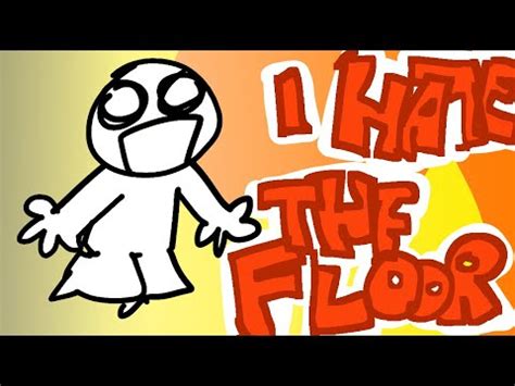 I HATE THE FLOOR - YouTube