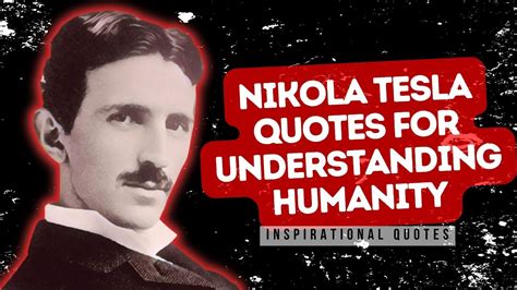 Nikola Tesla Quotes for Understanding Humanity || Inspirational Quotes ...