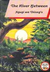 Amazon.com: The River Between (9789966460028): Ngugi Wa Thiong'o: Books