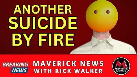 Suicide By Fire Reported | Maverick News Top - One News Page VIDEO