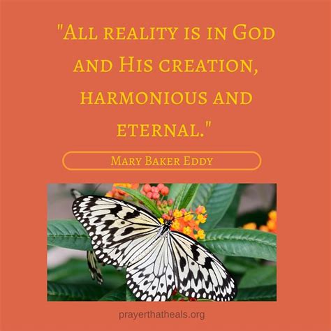 "All reality is in God and His creation, harmonious and eternal." Mary ...