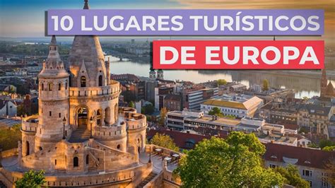 10 Lugares Turísticos de Europa 🇪🇺 | Imprescindibles - YouTube