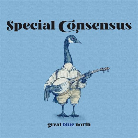 Great Blue North — The Special Consensus