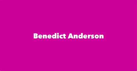 Benedict Anderson - Spouse, Children, Birthday & More