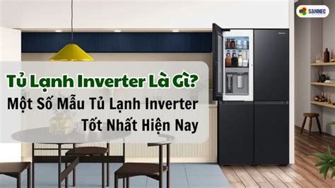 Tủ Lạnh Inverter Là Gì? Một Số Mẫu Tủ Lạnh Inverter Tốt Nhất Hiện Nay