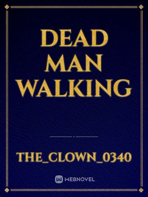 Read Dead Man Walking - The_clown_0340 - WebNovel