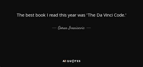 Goran Ivanisevic quote: The best book I read this year was 'The Da...