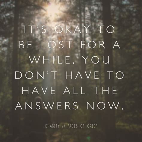 It's okay to be lost for a while. You don't have to have all the answers now. | Words quotes ...