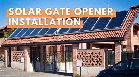 Solar Gate Opener Installation [5 EASY Steps, Simple Guide]