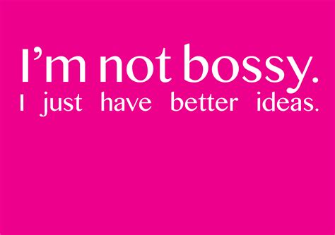 Funny Quotes About Being Bossy. QuotesGram