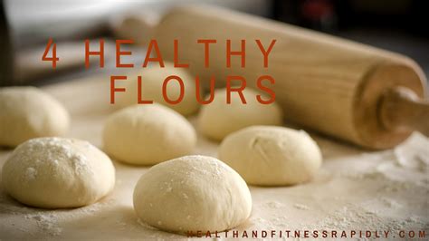 Top 6 Superfoods and 4 Healthy Flours- Health And Fitness Rapidly - HAFR