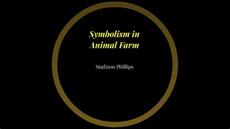 Symbolism in Animal Farm by Madison Phillips on Prezi