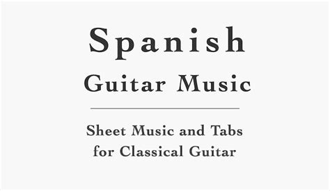 Spanish Classical Guitar Sheet Music and Tab (Free PDFs) | This is Classical Guitar