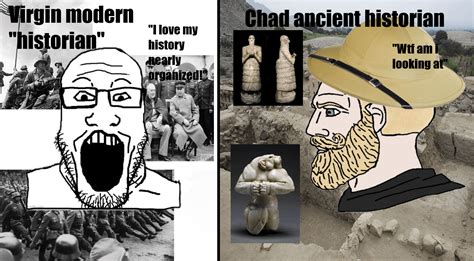 Virgin modern historians vs Chad ancient historians : r/virginvschad