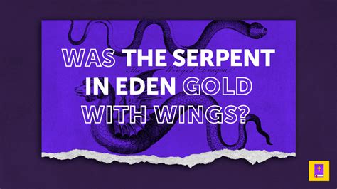 Was the Serpent in Eden burnished gold with wings? – Answering Adventism