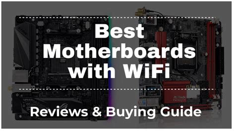 Top WiFi Motherboards: Reviews & Buying Guide