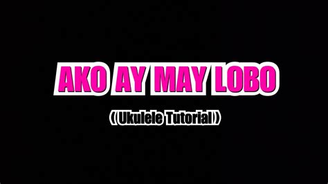 AKO AY MAY LOBO (Ukulele Tutorial) Chords - Chordify