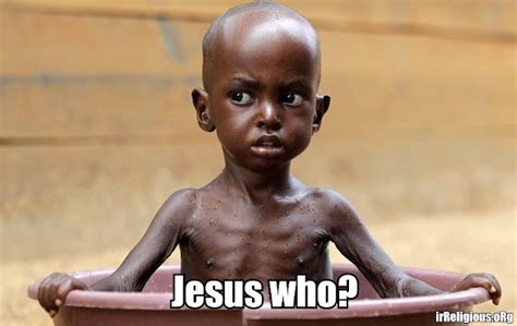 Jesus on African Starvation ~ irReligious.oRg