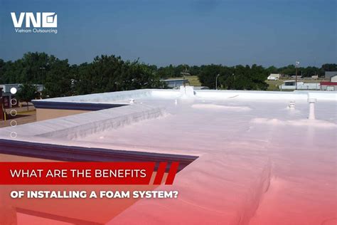 What Are the Benefits of Installing a Foam Roofing System?