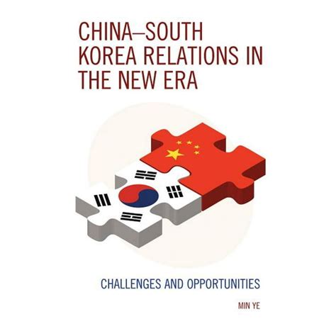 China-South Korea Relations in the New Era : Challenges and Opportunities (Hardcover) - Walmart ...