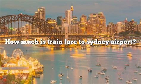 How Much Is Train Fare To Sydney Airport? [The Right Answer] 2022 ...