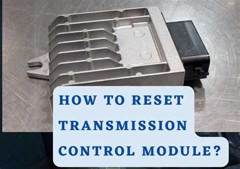 How To Reset Transmission Control Module?