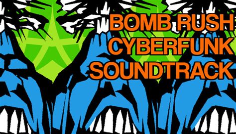 Bomb Rush Cyberfunk Soundtrack on Steam