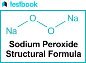 Sodium Peroxide Formula - Structure, Properties and Preparation