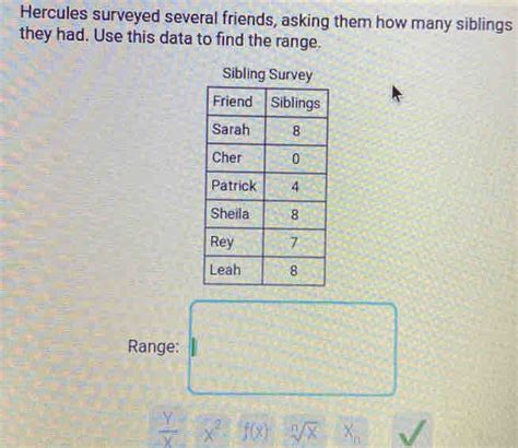 Hercules surveyed several friends, asking them how many siblings they had. Use this data [algebra]