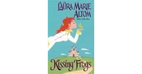 Kissing Frogs by Laura Marie Altom