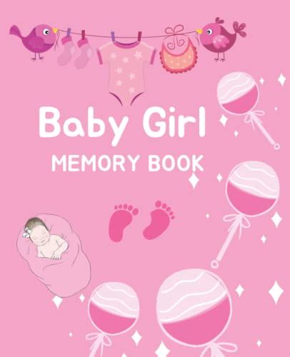 Baby Girl Memory Book: A Perfect baby girl memory book for new parents (or soon-to-be parents ...