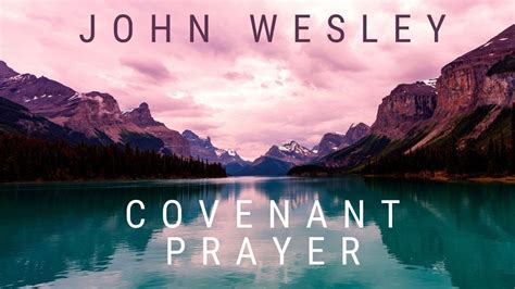 John Wesley - Covenant Prayer - YouTube