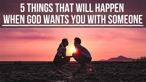 5 Things God Will Do in Your Life When He Wants You with Someone ...