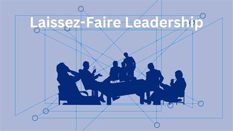 What is Laissez Faire Leadership? Definition, Features, & Pros/Cons